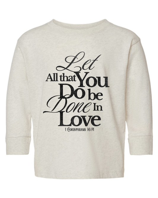 "Let all that you do be done in love!" Toddler Long Sleeve - Natural Heather